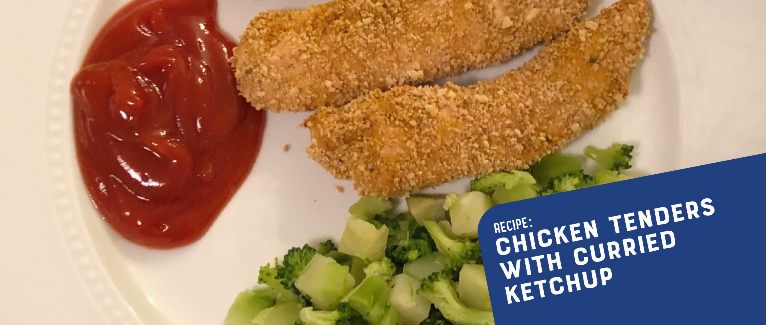 Chicken Fingers with Curried Ketchup & Broccoli Recipe